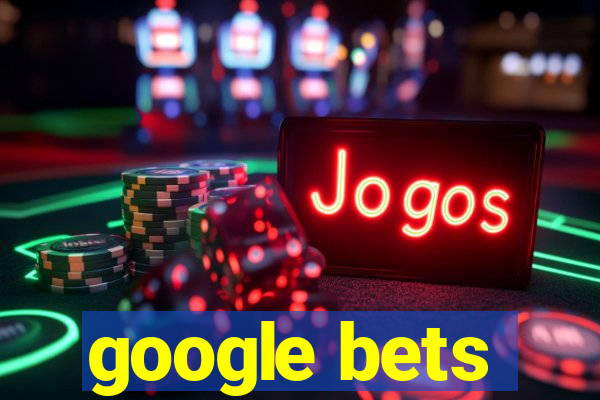 google bets