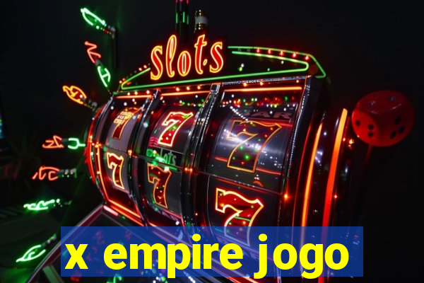 x empire jogo