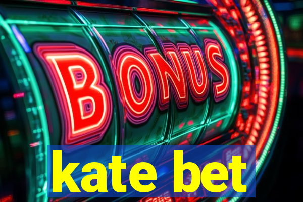 kate bet