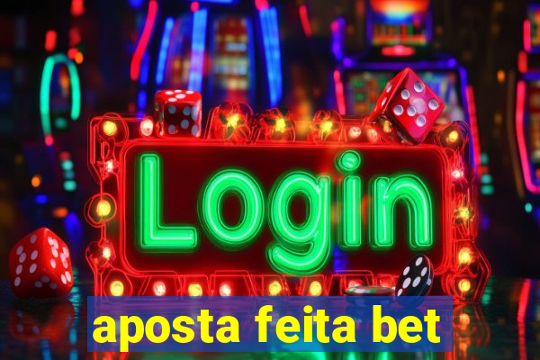 aposta feita bet