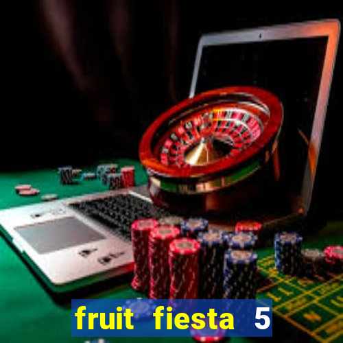 fruit fiesta 5 reel slot