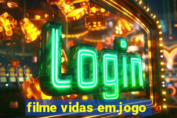 filme vidas em.jogo