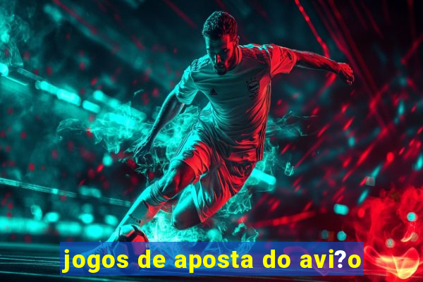 jogos de aposta do avi?o