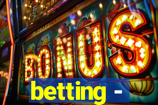 betting -