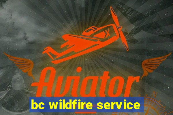 bc wildfire service