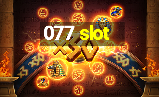 077 slot