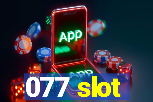 077 slot