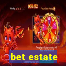 bet estate