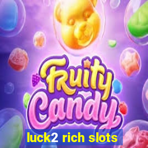 luck2 rich slots