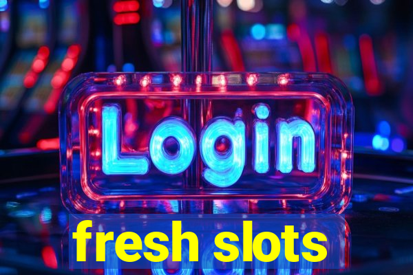 fresh slots