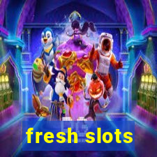 fresh slots