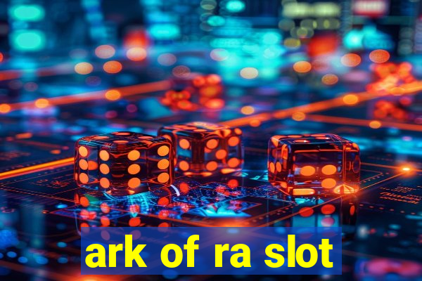 ark of ra slot