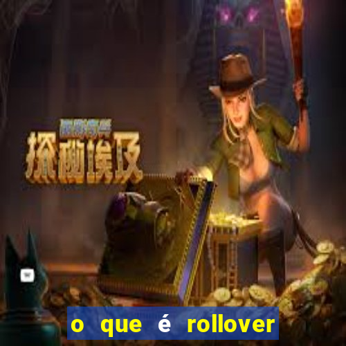 o que é rollover no jogo do tigrinho