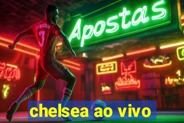 chelsea ao vivo