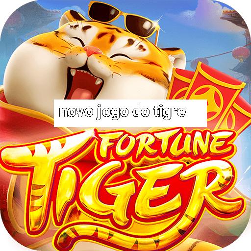 novo jogo do tigre