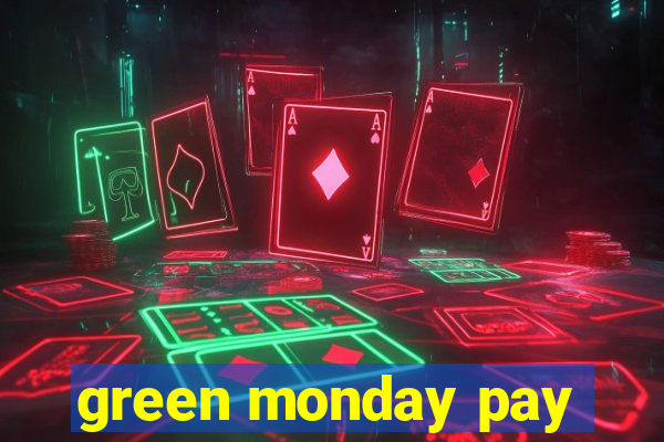 green monday pay