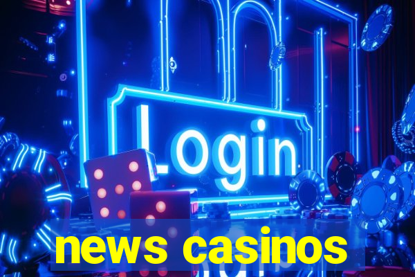 news casinos