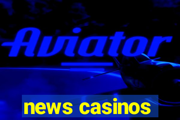 news casinos