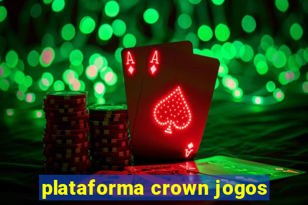 plataforma crown jogos