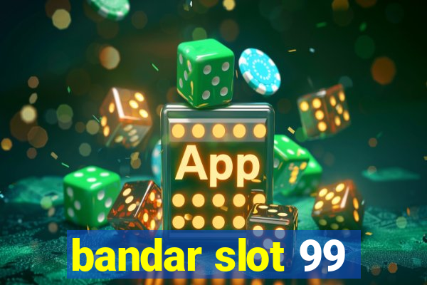 bandar slot 99