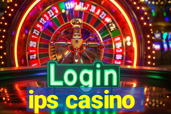 ips casino