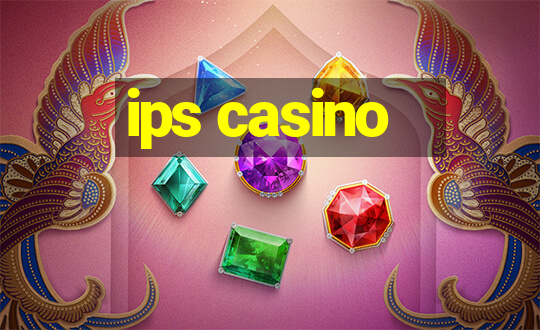 ips casino