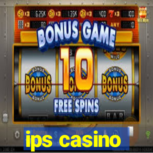 ips casino