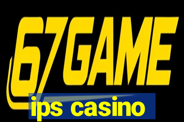 ips casino