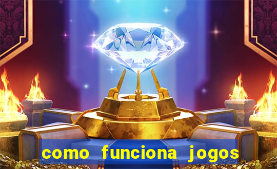 como funciona jogos de aposta