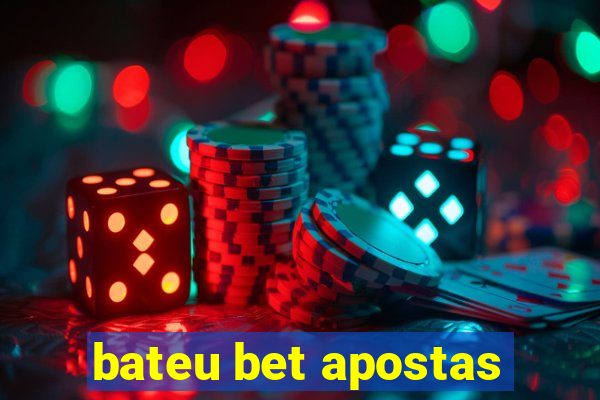 bateu bet apostas