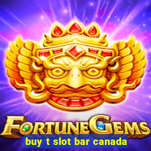 buy t slot bar canada