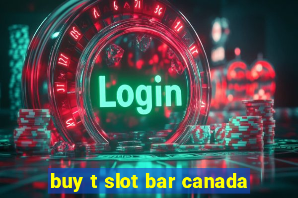 buy t slot bar canada