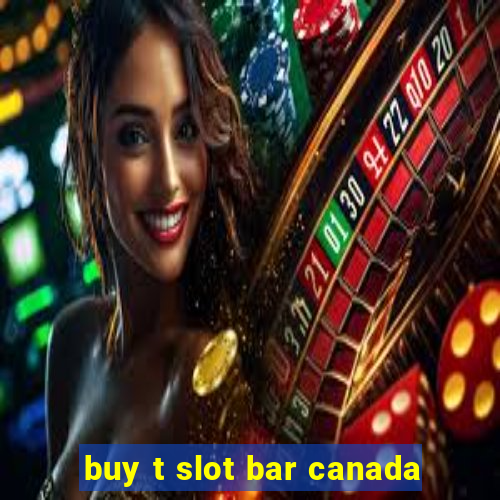 buy t slot bar canada