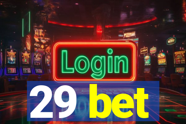 29 bet