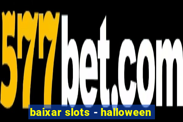 baixar slots - halloween