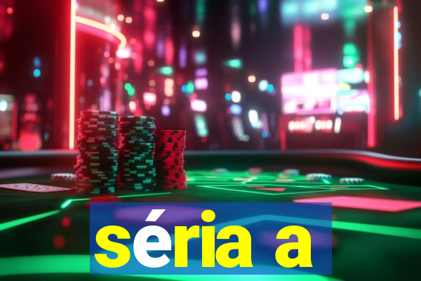 séria a