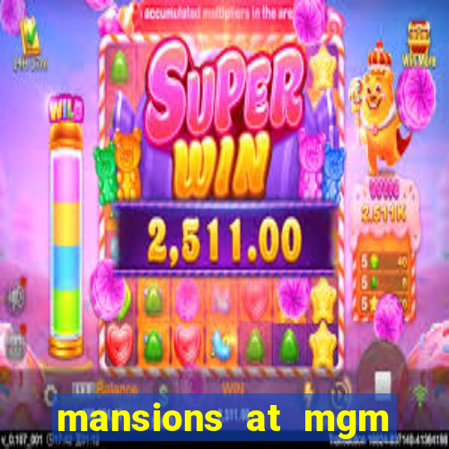 mansions at mgm hotel and casino