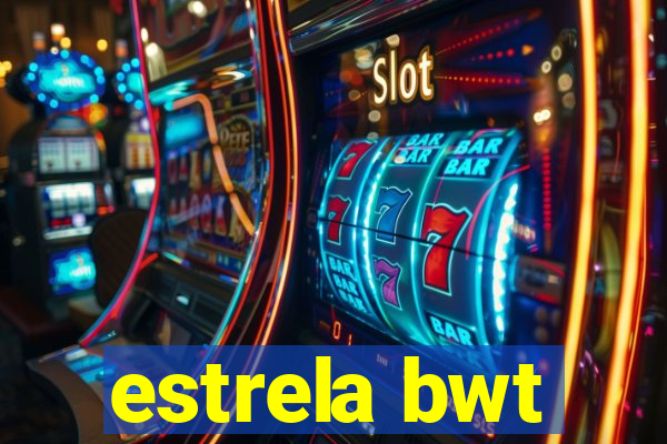 estrela bwt