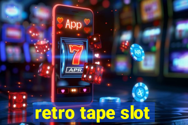 retro tape slot