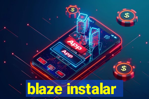 blaze instalar