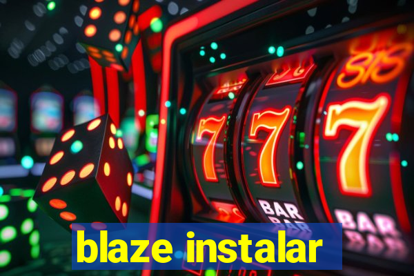 blaze instalar