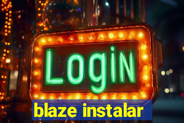 blaze instalar