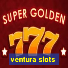 ventura slots