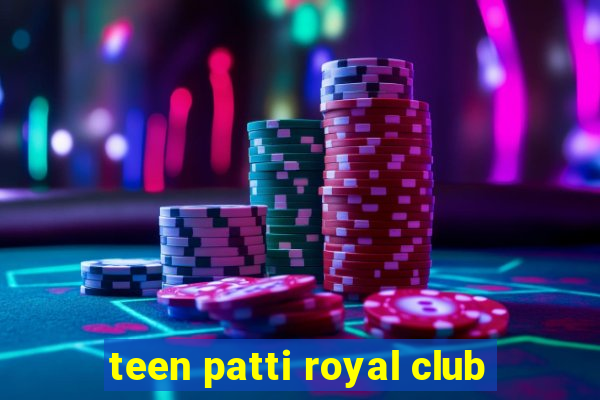 teen patti royal club