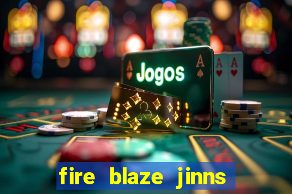 fire blaze jinns moon slot