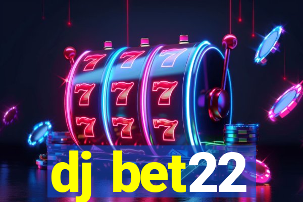 dj bet22