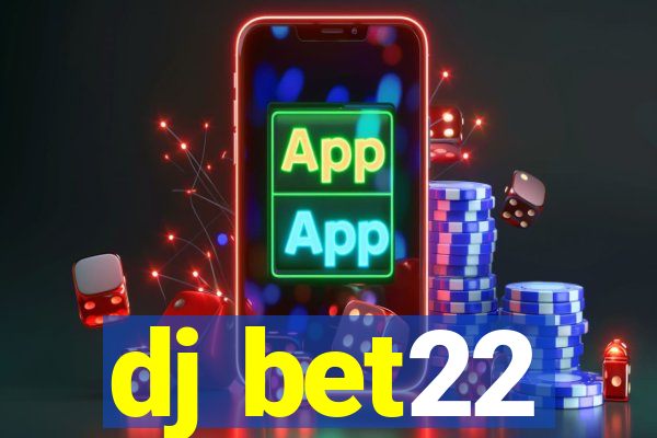 dj bet22