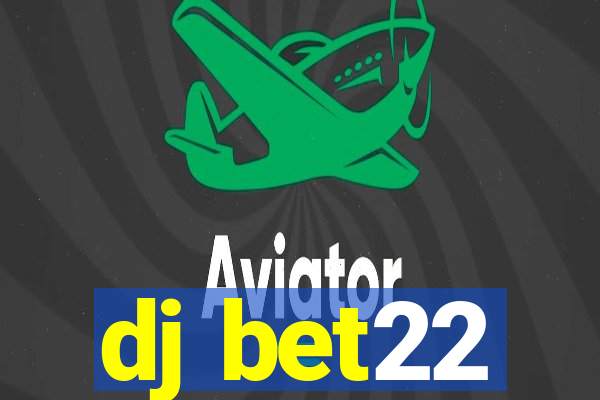 dj bet22