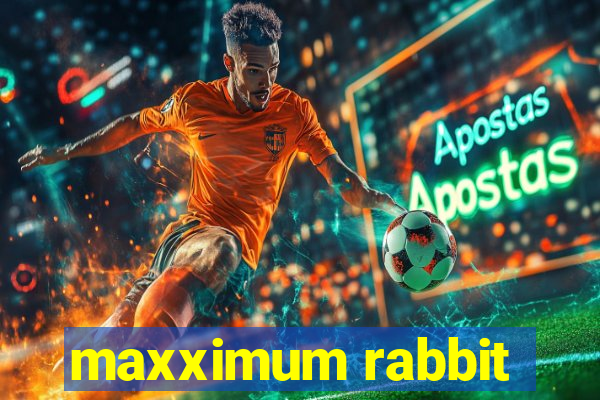 maxximum rabbit