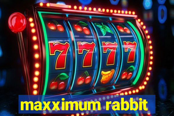 maxximum rabbit